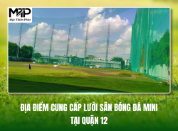 Địa Điểm Cung Cấp Lưới Sân Bóng Đá Mini Tại Quận 12