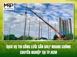 Dịch Vụ Thi Công Lưới Sân Golf Nhanh Chóng Chuyên Nghiệp Tại TP.HCM