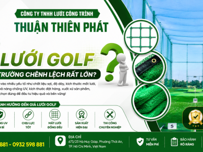 Vì sao giá lưới golf trên thị trường chênh lệch rất lớn?