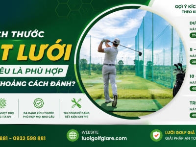 Kích thước mắt lưới bao nhiêu là phù hợp cho từng khoảng cách đánh?